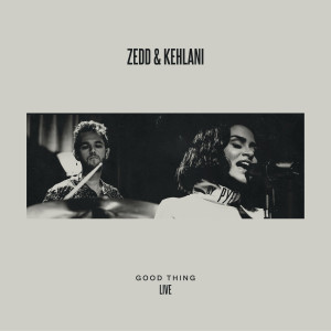 收聽Zedd的Good Thing (LIVE) (LIVE|Explicit)歌詞歌曲