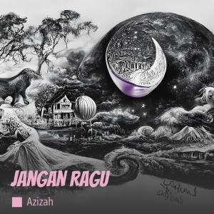 收聽Azizah的Jangan Ragu歌詞歌曲