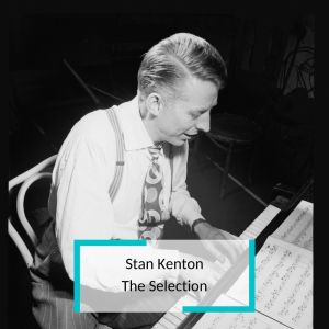 Stan Kenton - The Selection