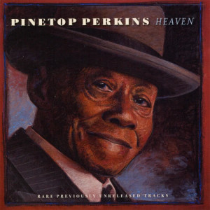Pinetop Perkins的專輯Heaven