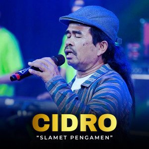 Dengarkan lagu Cidro nyanyian Slamet Pengamen dengan lirik
