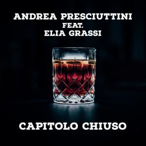 Album Capitolo Chiuso (feat. Elia Grassi) from Andrea Presciuttini