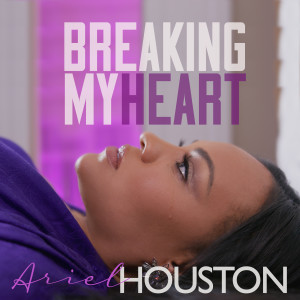Listen to Breaking My Heart song with lyrics from Ariel Houston