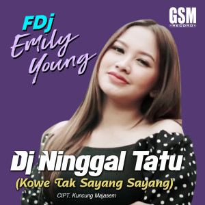 收聽Fdj Emily Young的DJ Ninggal Tatu (Kowe Tak Sayang Sayang)歌詞歌曲