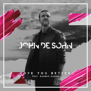 ดาวน์โหลดและฟังเพลง Love You Better พร้อมเนื้อเพลงจาก John De Sohn