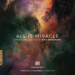 Transept的專輯All Is Miracle: The Choral Music of Kyle Pederson
