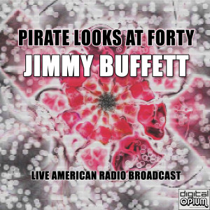 Jimmy Buffet的专辑Pirate Looks At Forty (Live)
