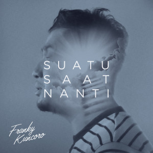 Franky Kuncoro的專輯Suatu Saat Nanti