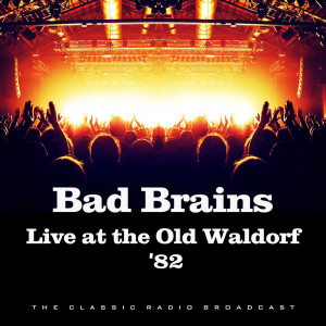 อัลบัม Live at the Old Waldorf 82 ศิลปิน Bad Brains