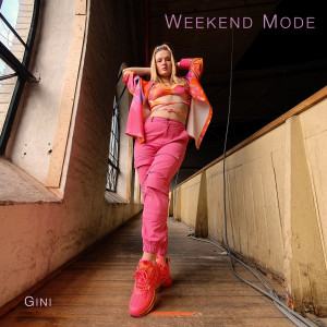 收聽GINI的Weekend Mode (Explicit)歌詞歌曲