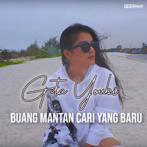 Dengarkan lagu Buang Mantan Cari Yang Baru nyanyian Gita Youbi dengan lirik