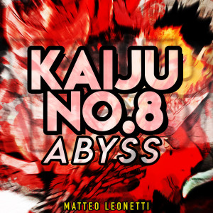 Abyss (Kaiju No.8) dari Matteo Leonetti