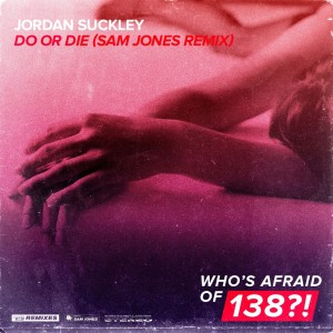 Dengarkan lagu Do Or Die (Sam Jones Remix) nyanyian Jordan Suckley dengan lirik