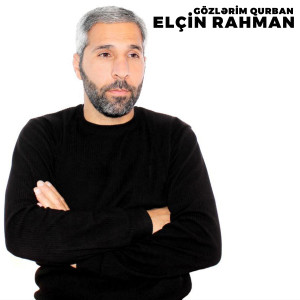 收聽Elçin Rahman的Gözlərim Qurban歌詞歌曲