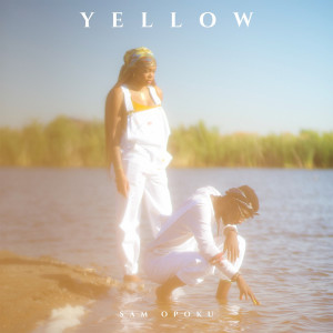 ดาวน์โหลดและฟังเพลง Yellow พร้อมเนื้อเพลงจาก Sam Opoku