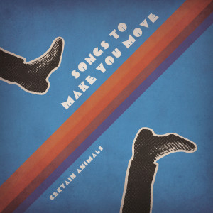 Album Songs To Make You Move from Certain Animals