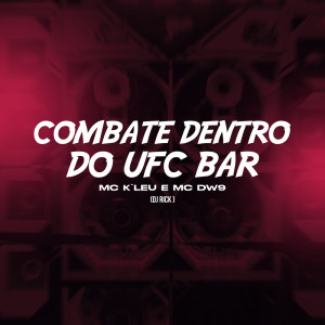 Dengarkan lagu Combate Dentro do UFC Bar (Explicit) nyanyian MC DW9 dengan lirik