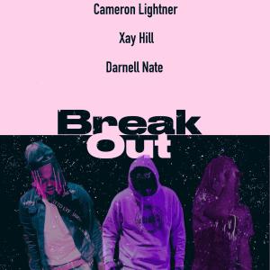 Cameron Lightner的專輯BREAK OUT (feat. Xay Hill & Darnell Nate)