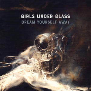 Album Dream Yourself Away oleh Girls Under Glass