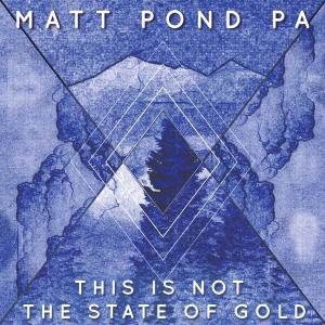 อัลบัม This Is Not The State of Gold ศิลปิน Matt Pond PA