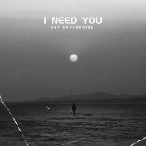 Listen to I Need You song with lyrics from SGP ENTERPRISE