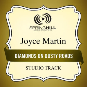 ดาวน์โหลดและฟังเพลง Diamonds On Dusty Roads (High Key Performance Track Without Background Vocals) พร้อมเนื้อเพลงจาก Joyce Martin Sanders