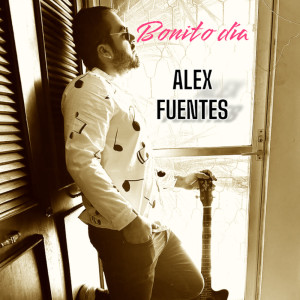 收聽Alex Fuentes的Bonito Día (Acoustic)歌詞歌曲
