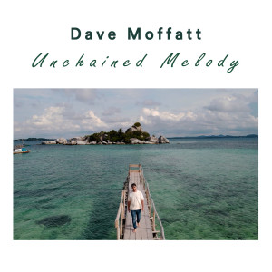 Album Unchained Melody from Dave Moffatt