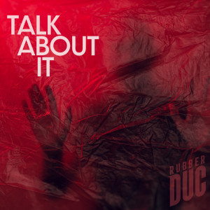 Album Talk About It oleh Rubber Duc