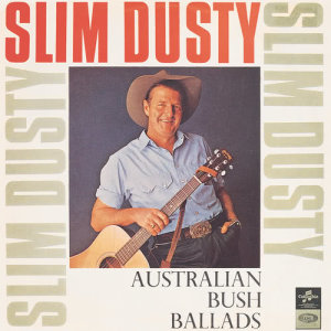 อัลบัม Australian Bush Ballads And Old Time Songs ศิลปิน Slim Dusty