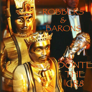 Donte The Gr8的專輯Robbers and Barons (Explicit)