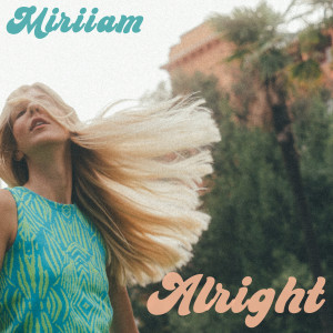 Listen to Alright song with lyrics from Miriiam