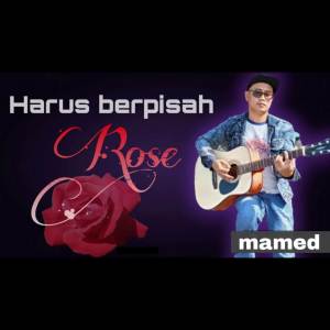 ดาวน์โหลดและฟังเพลง Harus Berpisah Rose พร้อมเนื้อเพลงจาก MAMED