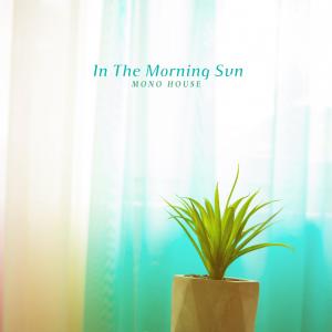 Album In The Morning Sun from Mono House