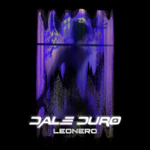 ดาวน์โหลดและฟังเพลง Dale Duro (Explicit) พร้อมเนื้อเพลงจาก Leonero