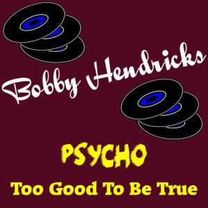 ดาวน์โหลดและฟังเพลง Psycho พร้อมเนื้อเพลงจาก Bobby Hendricks
