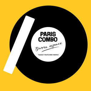 Paris Combo的專輯Barre espace (Taggy Matcher Remix)