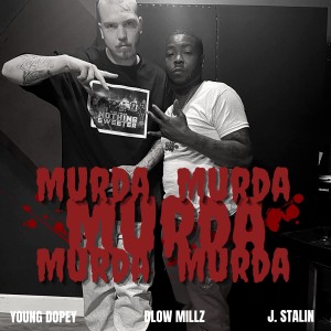Album Murda Murda Murda (feat. Young Dopey & Jstalin) (Explicit) oleh Dlow Millz