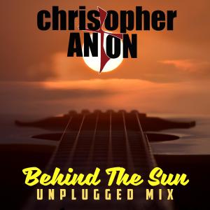 收聽Christopher Anton的Behind the Sun (Unplugged Mix)歌詞歌曲
