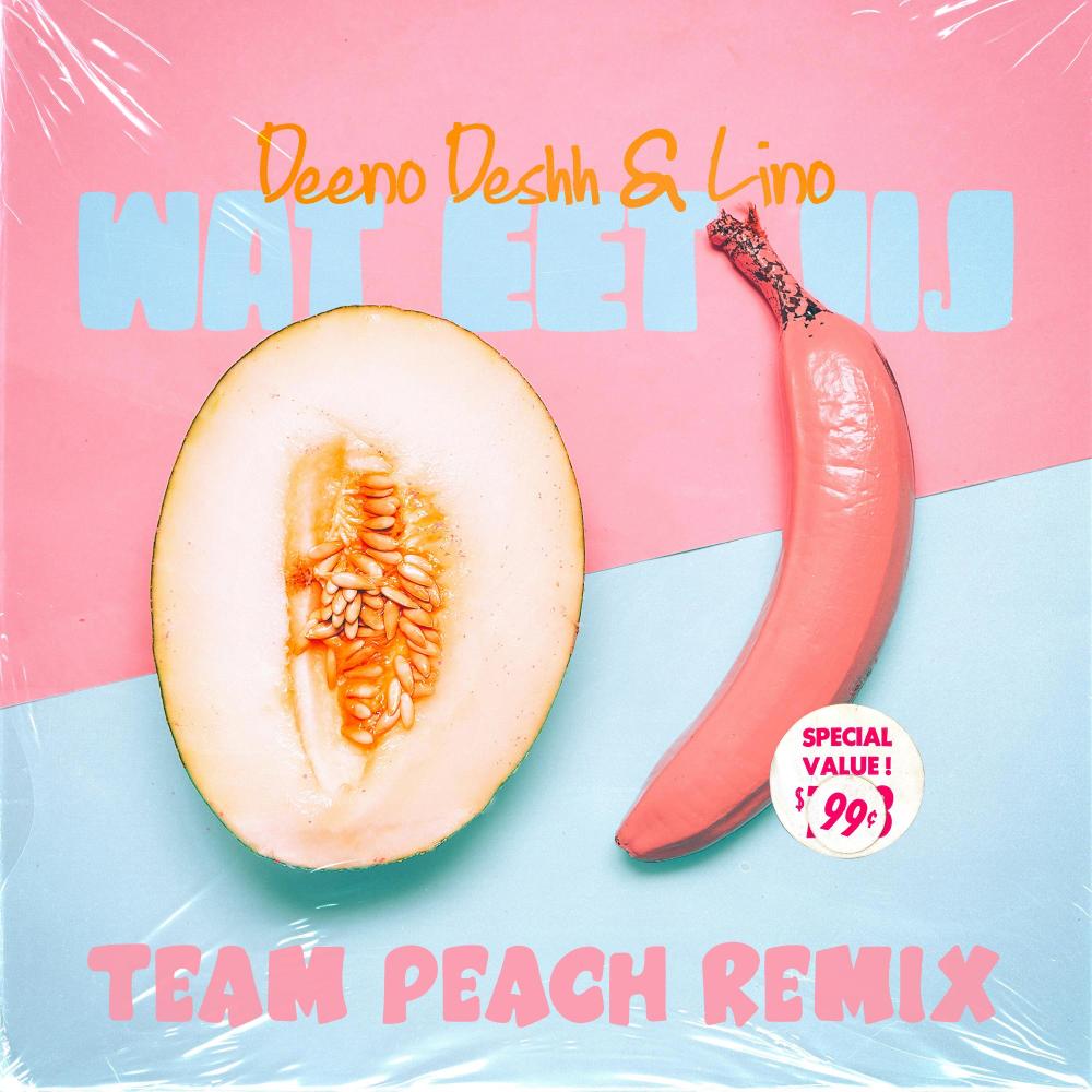 Wat Eet Jij (TEAM PEACH Remix|Explicit)