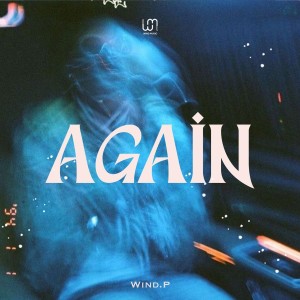 收聽Wind.P的Again歌詞歌曲