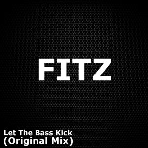 Listen to Let The Bass Kick song with lyrics from Fitz