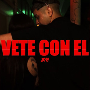 ดาวน์โหลดและฟังเพลง Vete Con El พร้อมเนื้อเพลงจาก BM
