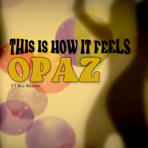 ดาวน์โหลดและฟังเพลง This Is How It Feels (Back To 1977) พร้อมเนื้อเพลงจาก Opaz