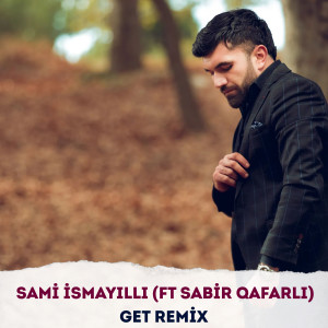 Listen to Get (Remix) song with lyrics from Sami İsmayıllı