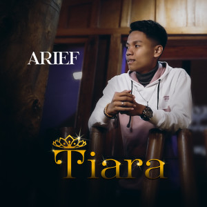 ดาวน์โหลดและฟังเพลง Tiara พร้อมเนื้อเพลงจาก Arief