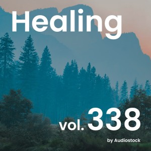 Album Healing, Vol. 338 -Instrumental BGM- by Audiostock from 