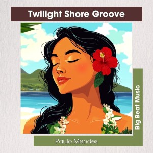 收聽Paulo Mendes的Twilight Shore Groove歌詞歌曲