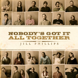 Album Nobody's Got It All Together from Jill Phillips