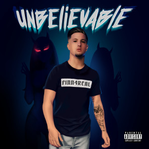 Listen to Unbelievable (Explicit) song with lyrics from Finn4Real